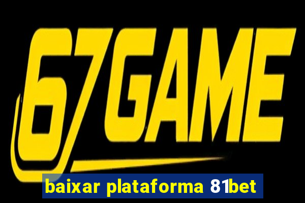 baixar plataforma 81bet